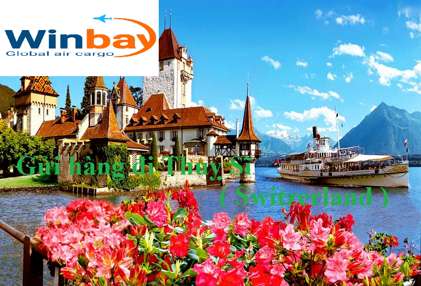 Gửi hàng đi Thuỵ Sĩ (Switzerland) nhanh chóng