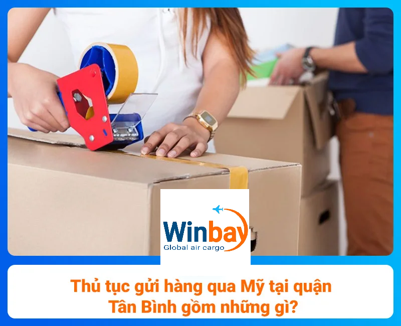 Gửi hàng đi Mỹ tại Quận 12 TPHCM miễn phí đóng gói- Lấy Hàng Tận Nhà
